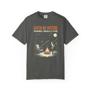 T-Shirt — "Catch Me Outside Where I Really Live" Camping Campfire Graphic Tee thumbnail 1