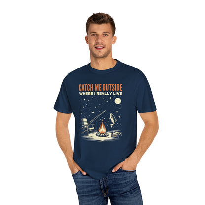 T-Shirt — "Catch Me Outside Where I Really Live" Camping Campfire Graphic Tee