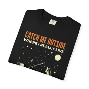 T-Shirt — "Catch Me Outside Where I Really Live" Camping Campfire Graphic Tee thumbnail 20