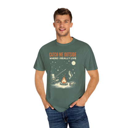 T-Shirt — "Catch Me Outside Where I Really Live" Camping Campfire Graphic Tee